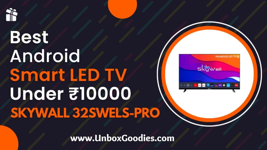 Best Smart LED TV under ₹8000 SKYWALL 32SWELSPRO Android Smart LED