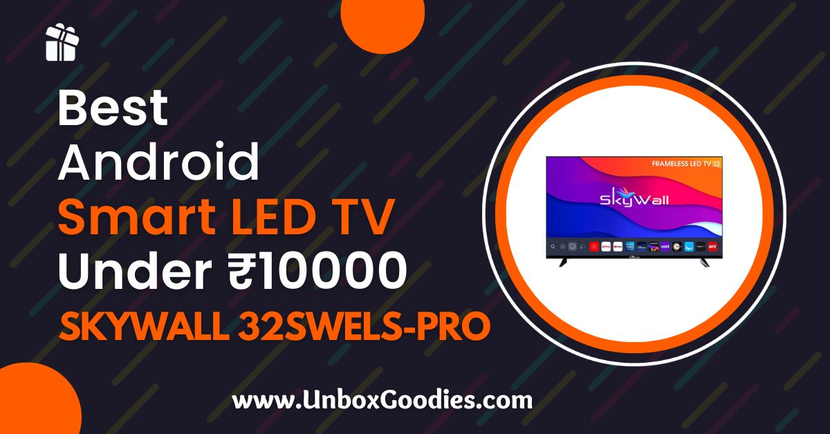 Best Smart LED TV under ₹8000 SKYWALL 32SWELSPRO Android Smart LED